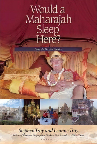 Would A Maharajah Sleep Here?, De Stephen Troy. Editorial Iuniverse, Tapa Dura En Inglés