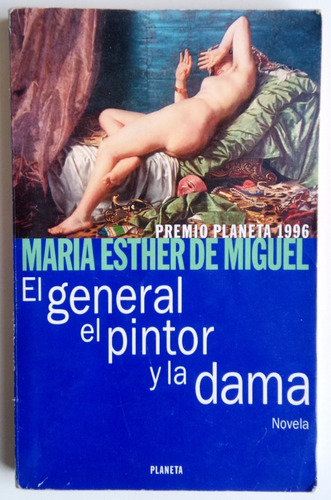 El General El Pintor Y Dama María Esther Miguel Novela Libro
