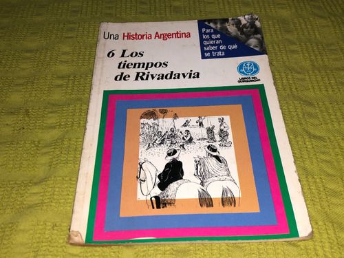 Los Tiempos De Rivadavia 6 - Libros Del Quirincho