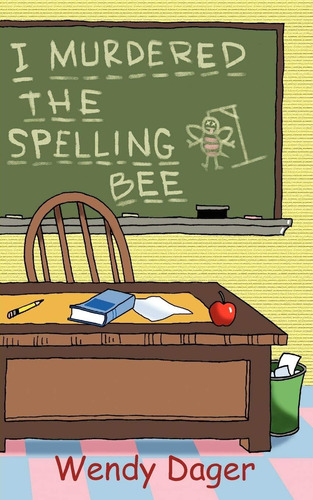 Libro: I Murdered The Spelling Bee (a Daphne Lee-lee
