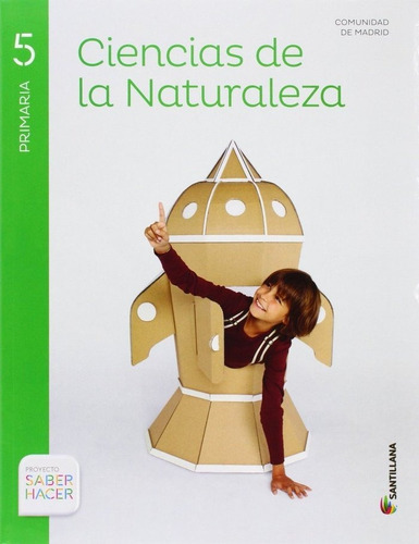 CIENCIAS DE LA NATURALEZA MADRID 5 PRIMARIA SABER HACER, de Varios autores. Editorial Santillana Educación, S.L., tapa blanda en español