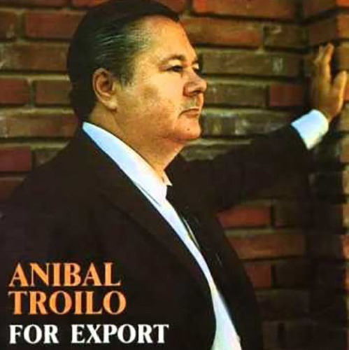 Anibal Troilo - For Export
