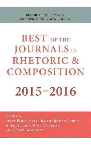 Best Of The Journals In Rhetoric And Composition 2015-2016, De Stephen Parks. Editorial Parlor Press, Tapa Blanda En Inglés