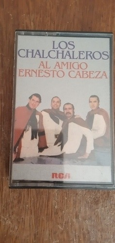 Cassette Los Chalchaleros. Al Amigo Ernesto Cabeza. 