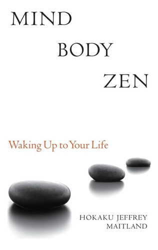 Libro: Mind Body Zen: Despertar A Tu Vida