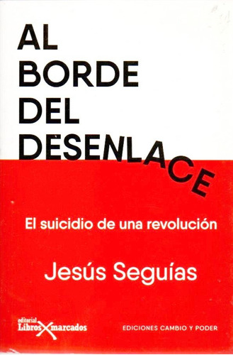 Al Borde Del Desenlace El Suicidio De Una Revolucion