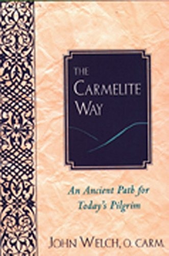 The Carmelite Way An Ancient Path For Todays Pilgrim