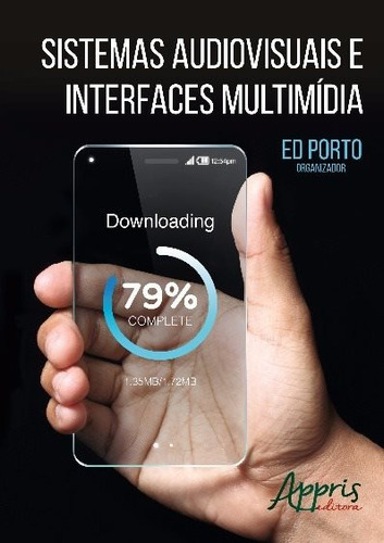 Sistemas audiovisuais e interfaces multimídia, de Porto, Ed. Appris Editora e Livraria Eireli - ME, capa mole em português, 2016