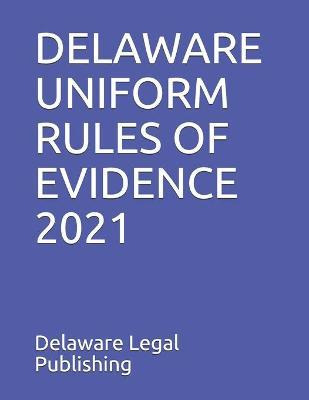Libro Delaware Uniform Rules Of Evidence 2021 - Peter Edw...