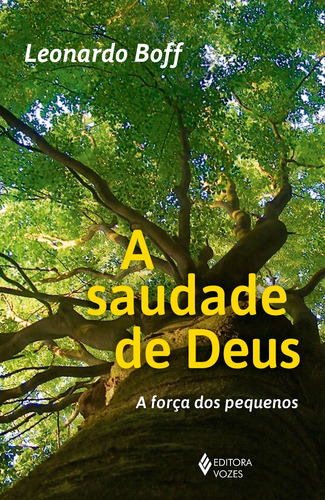 A saudade de Deus: A força dos pequeninos, de Boff, Leonardo. Editora Vozes Ltda., capa mole em português, 2020