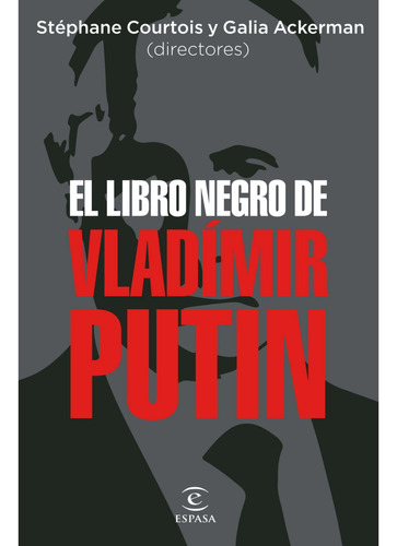 El Libro Negro De Vladimir Putin, De Courtois, Stéphane. Editorial Espasa, Tapa Blanda, Edición 1 En Español, 2023