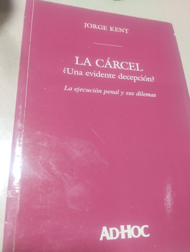 La Cárcel Una Evidente Decepción Jorge Kent (Usado)