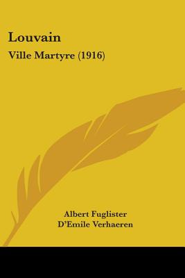 Libro Louvain: Ville Martyre (1916) - Fuglister, Albert