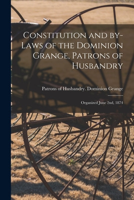 Libro Constitution And By-laws Of The Dominion Grange, Pa...