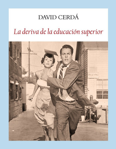 La Deriva De La Educaciãâ³n Superior, De Cerdá García, David. Editorial Funambulista S.l., Tapa Blanda En Español