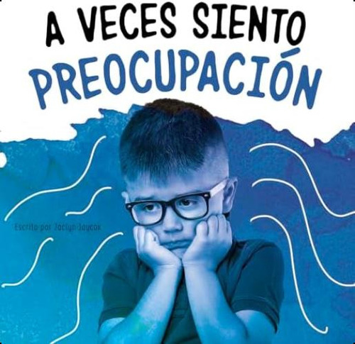 A Veces Siento Preocupación (di Lo Que Sientes) (spanish Edition), De Jaclyn. Editorial Pebble Books, Tapa Dura En Español