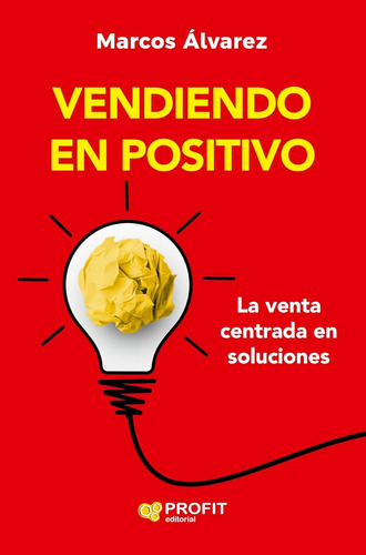 Libro Vendiendo En Positivo - Venta Centrada En Soluciones