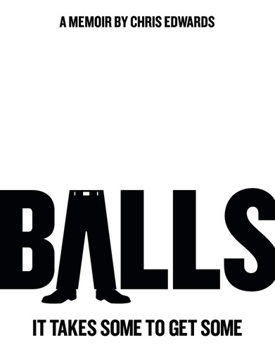 Balls It Takes Some To Get Some: It Takes Some To Get Some, De Edwards, Chris., Vol. 1. Editorial River Grove Books, Tapa Blanda En Inglés, 2019