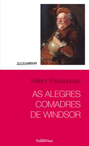 As alegres comadres de Windsor, de Shakespeare, William. Série Coleção Shakespeare (7), vol. 7. Editora Peixoto Neto Ltda, capa mole em português, 2017