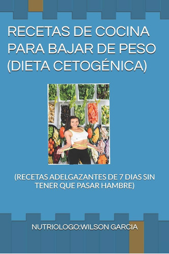 Libro: Recetas De Cocina Para Bajar De Peso Dieta Cetogénica