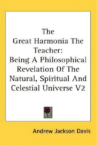 The Great Harmonia The Teacher, De Andrew Jackson Davis. Editorial Kessinger Publishing, Tapa Dura En Inglés