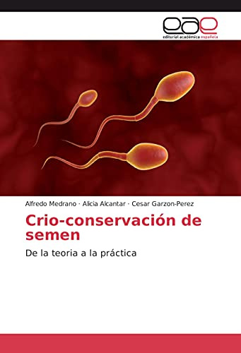 Crio-conservacion De Semen: De La Teoria A La Practica (span