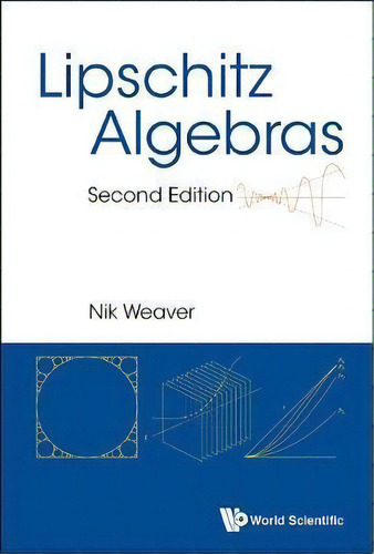 Lipschitz Algebras, De Nik Weaver. Editorial World Scientific Publishing Co Pte Ltd, Tapa Dura En Inglés