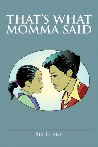 That's What Momma Said, De Sis Diane. Editorial Iuniverse, Tapa Blanda En Inglés