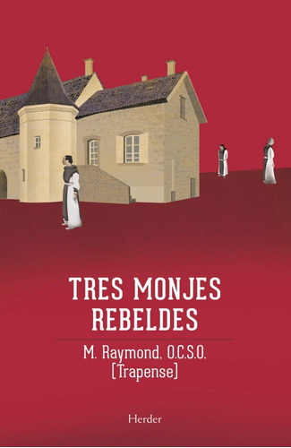 Tres Monjes Rebeldes. M. Raymond