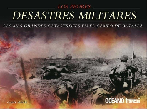 Los Peores Desastres Militares - Las Mas Grandes Catastrofes