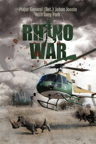 Rhino War, De Major General (ret ) Johan Jooste. Editorial Ingwe Publishing, Tapa Blanda En Inglés