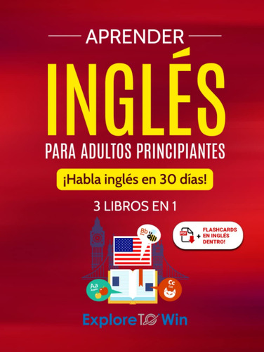 Aprender Inglés Para Adultos Principiantes: 3 Libros En 1...