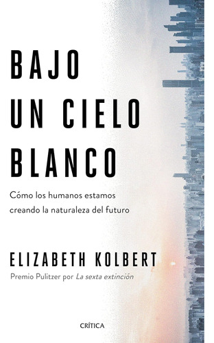 Libro: Bajo Un Cielo Blanco: Cómo Los Humanos Estamos Creand