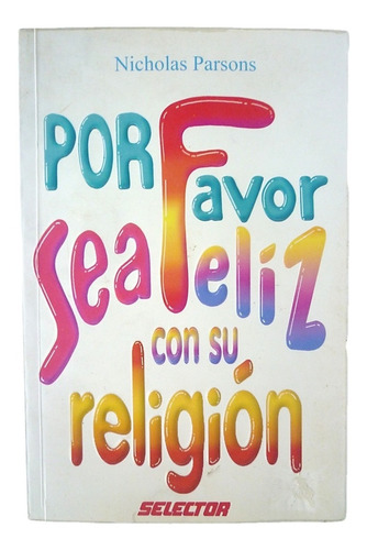 Por Favor Sea Feliz Con Su Religión 