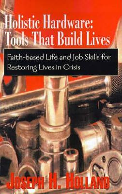 Libro Holistic Hardware: Tools That Build Lives - Joseph ...