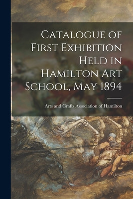 Libro Catalogue Of First Exhibition Held In Hamilton Art ...