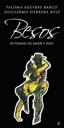 Besos. 50 poemas de amor y sexo: No aplica, de Aguirre Barco , Paloma.. Serie 1, vol. 1. Editorial Punto Rojo Libros S.L., tapa pasta blanda, edición 1 en español, 2021