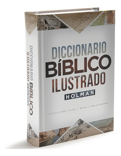 Diccionario Bíblico Ilustrado Holman (edición En Español)