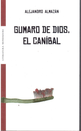 Libro Gumaro De Dios, El Caníbal Alejandro Almazán 