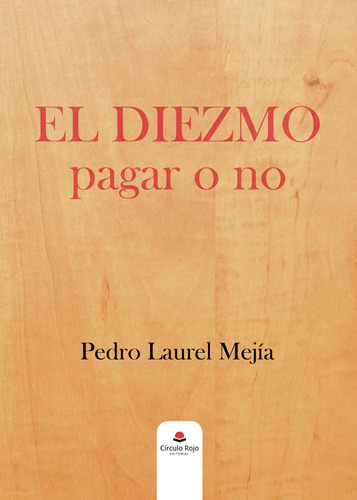 El diezmo: pagar o no, de Laurel Mejía  Pedro.. Grupo Editorial Círculo Rojo SL, tapa blanda en español