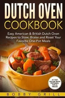 Dutch Oven Cookbook : 25 Easy American & British Dutch Ov...