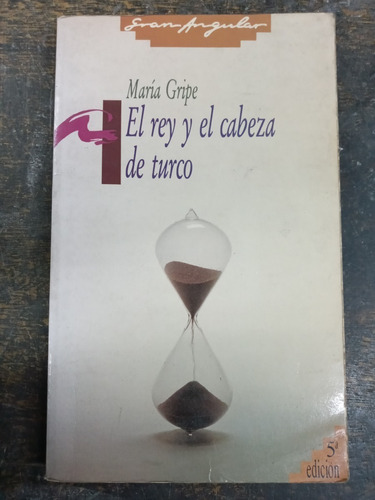 El Rey Y El Cabeza De Turco * Maria Gripe * Sm