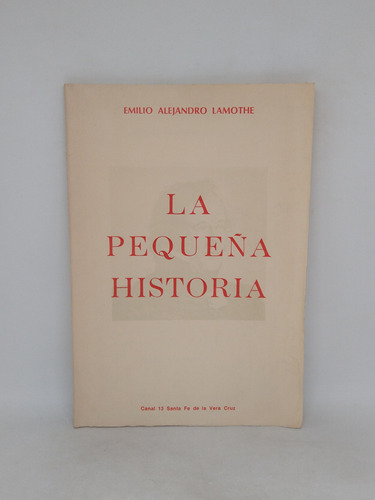 La Pequeña Historia Emilio Alejandro Lamothe