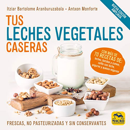 Tus Leches Vegetales Caseras -nueva Edicion-: Frescas No Pas