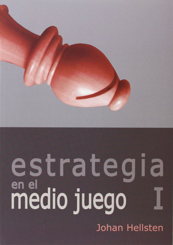 Estrategia Medio Juego, 1 Hellsten, Johan La Casa De Ajedrez