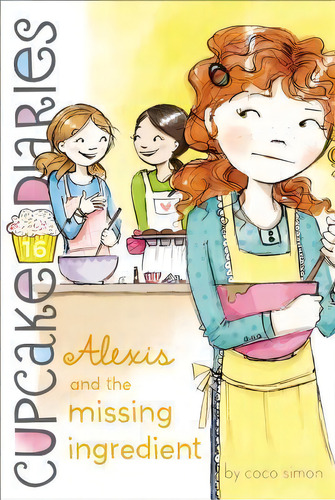 Alexis And The Missing Ingredient, De Coco Simon. Editorial Simon & Schuster, Tapa Blanda En Inglés