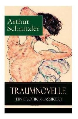 Traumnovelle (ein Erotik Klassiker) : Geheimnisvolle Entd...