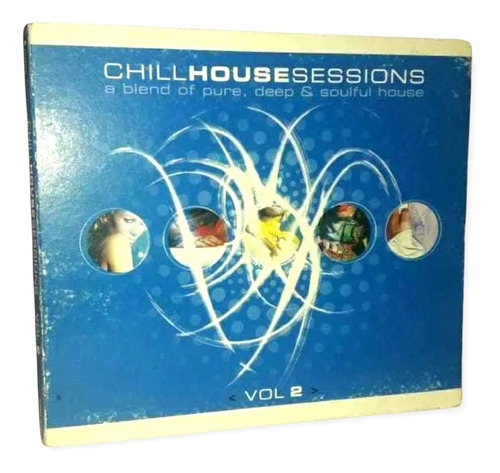 Chill House Sessions A Blend Of Pure Deep & Soulful House
