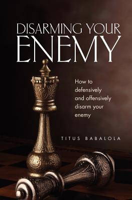 Libro Disarming Your Enemy: How To Defensively And Offens...