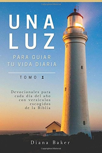 Una Luz Para Guiar Tu Vida Diaria - Tomo 1: Devocionales Par